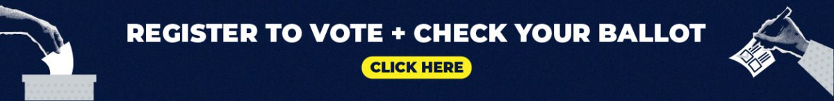 Register to vote and check your ballot. Click here.